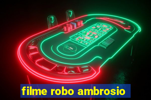 filme robo ambrosio